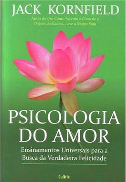 Psicologia do amor: ensinamentos universais para a busca da verdadeira felicidade