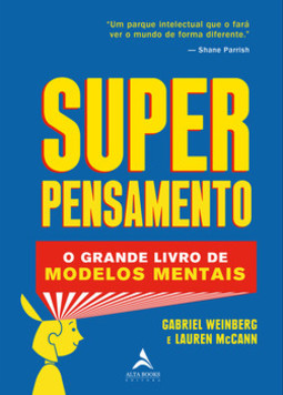 Super pensamento: o grande livro dos modelos mentais