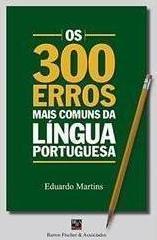 OS 300 ERROS MAIS COMUNS DA LINGUA PORTUGUESA