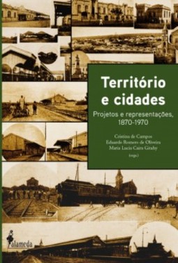 Território e cidades: projetos e representações, 1870-1970