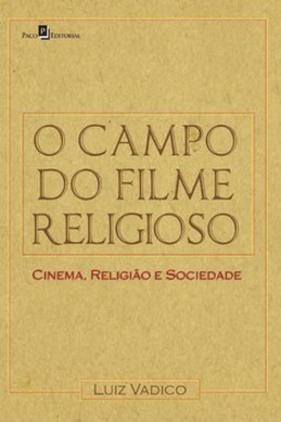 O campo do filme religioso: cinema, religião e sociedade
