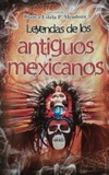 Leyendas de los antiguos mexicanos (Mitología, Leyendas e Historia)