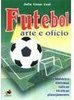Futebol - Arte e Ofício 2ª Ed.