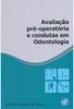 Avaliação Pré-Operatória e Condutas Em Odontologia
