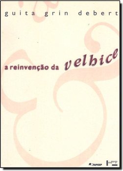 A Reinvenção da Velhice