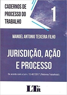 Cadernos de processo do trabalho, 1: Jurisdição, ação e processo