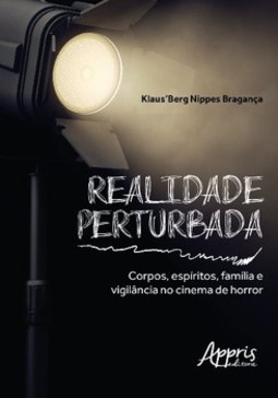 Realidade perturbada: corpos, espíritos, família e vigilância no cinema de horror