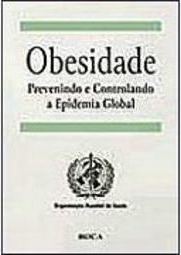 Obesidade: Prevenindo e Controlando a Epidemia Global