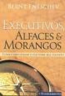 Executivos, Alfaces e Morangos