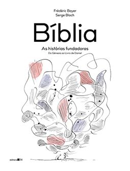 Bíblia: as histórias fundadoras (do Gênesis ao Livro de Daniel)