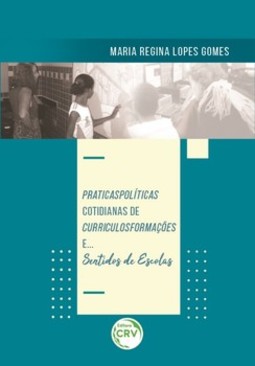 Praticas políticas cotidianas de curriculos formações e... sentidos de escolas