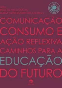 Comunicação, Consumo e Ação Reflexiva  (Coleção Comunicação e Consumo #1)