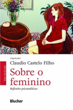 Sobre o feminino: reflexões psicanalíticas