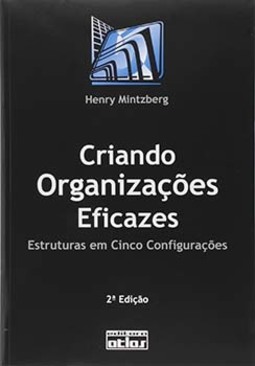 Criando organizações eficazes: Estruturas em cinco configurações