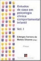 Estudos de Caso em Psicologia Clínica Comportamental Infantil - Vol. 1