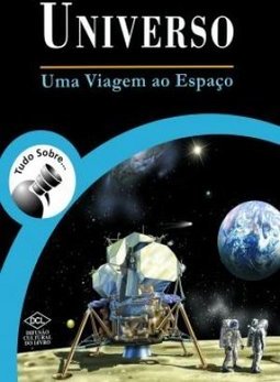 Tudo Sobre...Universo: uma Viagem ao Espaço