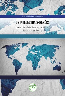 Os intelectuais-heróis: uma história transnacional luso-brasileira
