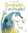 Cuidado, é um dragão!