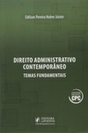 Direito Administrativo Contemporâneo - Temas Fundamentais
