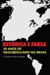 Retórica e farsa: 30 anos de neoliberalismo no Brasil