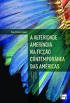 A alteridade ameríndia na ficção contemporânea das Américas: Brasil, Argentina e Quebec