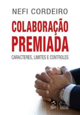 Colaboração premiada: caracteres, limites e controles