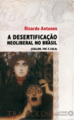 A desertificação neoliberal no Brasil: (Collor, FHC e Lula)