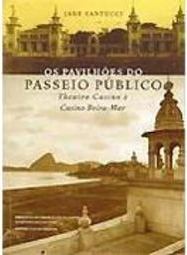 Os Pavilhões do Passeio Público: Theatro-Casino e Casino Beira- Mar