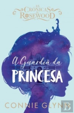 A Guardiã da Princesa (As Crónicas de Rosewood #1)