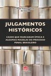 Julgamentos históricos: Casos que marcaram época e algumas mazelas do processo penal brasileiro
