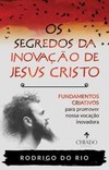 Os segredos da inovação de Jesus Cristo