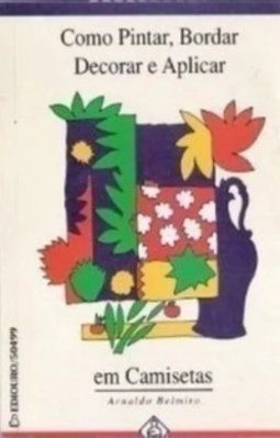 Como pintar, bordar, decorar e aplicar em camisetas