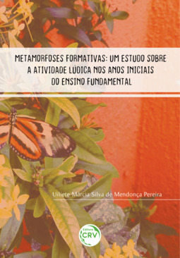 Metamorfoses formativas: um estudo sobre a atividade lúdica nos anos iniciais do ensino fundamental