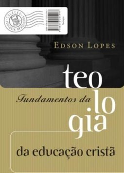 FUNDAMENTOS DA TEOLOGIA DA EDUCACAO CRISTA