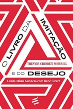 O Livro da Imitação e do Desejo (Biblioteca René Girard)