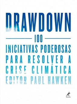 Drawdown: 100 iniciativas poderosas para resolver a crise climática