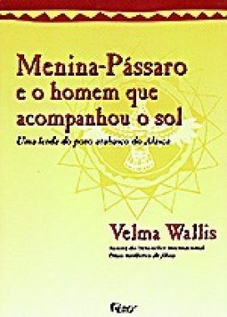 Menina Pássaro e o Homem Que Acompanhou o Sol