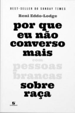 Porque eu não converso mais com pessoas brancas sobre raça