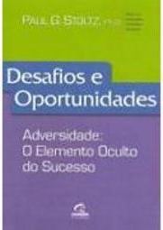 Desafios e Oportunidades: Adversidade: o Elemento Oculto do Sucesso
