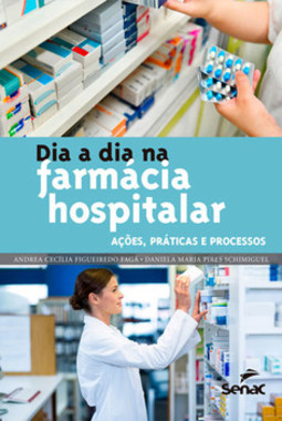 Dia a dia na farmácia hospitalar: ações práticas e processos
