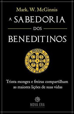 A Sabedoria dos Beneditinos
