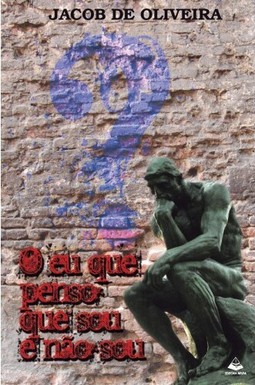 O eu que penso que sou e não sou
