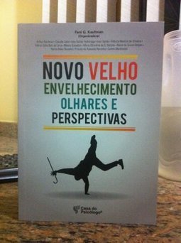 NOVO VELHO ENVELHECIMENTO OLHARES E PERSPECTIVAS