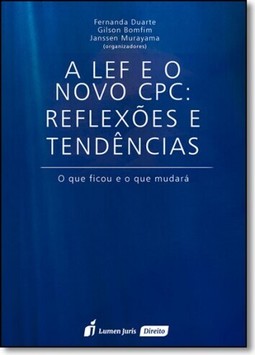Lef e o Novo Cpc, A: Reflexões e Tendências