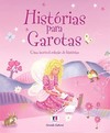 Histórias para garotas: uma incrível coleção de histórias