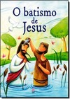 Batismo de Jesus, O - Coleção Guia de Histórias da Bíblia