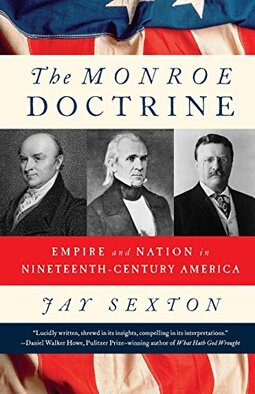 Monroe Doctrine: Empire and Nation in Nineteenth-Century America