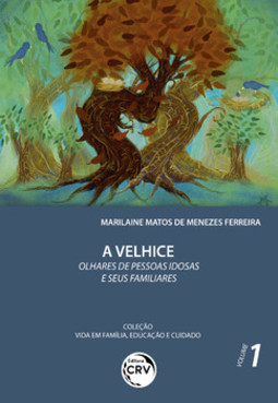 A velhice: olhares de pessoas idosas e seus familiares