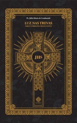 Luz nas trevas - Erros e objeções protestantes
