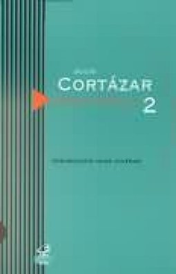 Julio Cortazar: Obra Critica 2